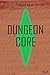 Reborn as a Dungeon Core Vo...