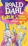 Karlík a továrna na čokoládu by Roald Dahl
