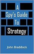 A Spy's Guide to Strategy