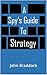 A Spy's Guide to Strategy