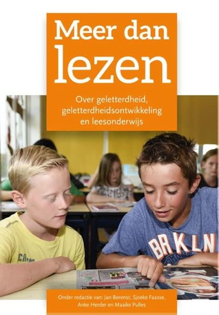 Meer dan lezen. Over geletterdheid, geletterdheidsontwikkeling en leesonderwijs
