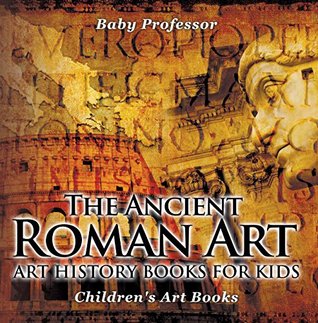 The Ancient Roman Art - Art History Books for Kids | Children's Art Books (Kindle Edition)