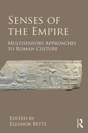 Senses of the Empire: Multisensory Approaches to Roman Culture (Hardcover)