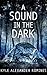 A Sound In The Dark by Kyle Alexander Romines