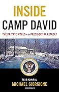 Inside Camp David: The Private World of the Presidential Retreat