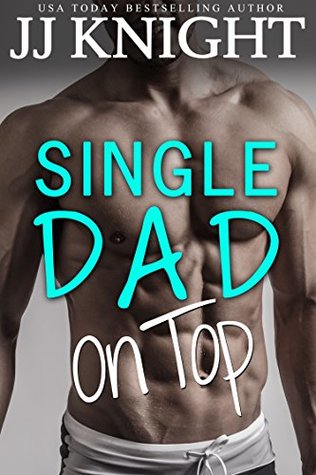 Single Dad on Top (Single Dad on Top, #1)