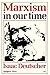 Marxism in Our Time by Isaac Deutscher