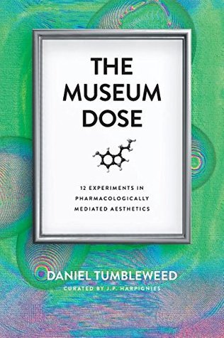 The Museum Dose: 12 Experiments in Pharmacologically Mediated Aesthetics (Paperback)