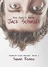You Don't Know Jack Schmidt by Susan   Renee