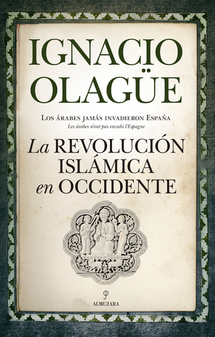 La revolución islámica en Occidente Los árabes jamás invadieron España