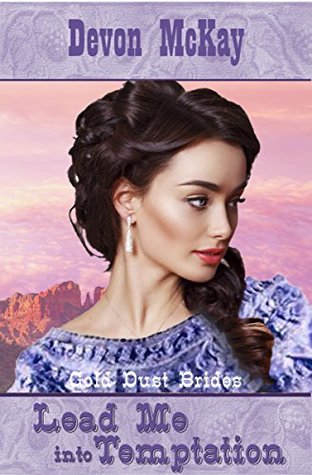 Lead Me Into Temptation (Gold Dust Brides, #1)