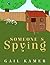 Someone's Spying by Gail Kamer