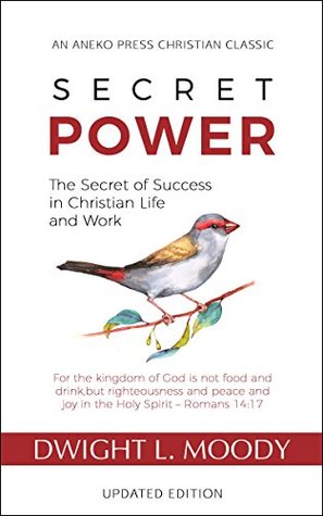 Secret Power: The Secret of Success in Christian Life and Work (Kindle Edition)