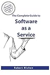 The Complete Guide to Software as a Service: Everything you need to know about SaaS