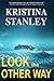 Look the Other Way by K. Stanley Look the Other Way by K. Stanley