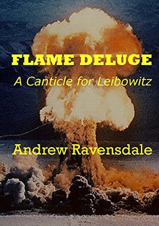 Flame Deluge: A Canticle for Leibowitz by Andrew Ravensdale