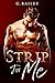 Strip for Me by G. Bailey