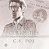 The Mystery of the Curiosities by C.S. Poe