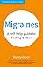 Migraines: A Self-Help Guid...