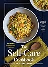 The Self-Care Cookbook: A Holistic Approach to Cooking, Eating, and Living Well The Self-Care Cookbook: A Holistic Approach to Cooking, Eating, and Living Well