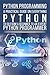 Python Programming: A Practical Guide On Everything Python To Go From A Beginner To An ExpertT Python Programmer (Programming, Python, Python Programming, Computers, Computer Science, Language)