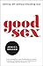 Good Sex: Getting Off Witho...