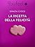 La ricetta della felicità by Grazia Cioce