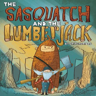 The Sasquatch and the Lumberjack (Hardcover)