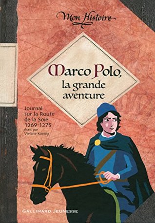 Marco Polo, la grande aventure (1269-1275) (French Edition)
