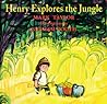 Henry Explores the Jungle Henry Explores the Jungle