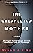 The Unexpected Mother: A Su...