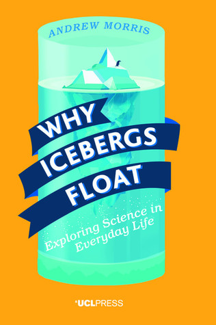Why Icebergs Float: Exploring Science in Everyday Life (Paperback)