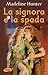 La signora e la spada by Madeline Hunter