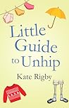 Little Guide to Unhip by K.J. Rigby