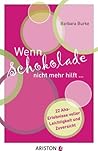 Wenn Schokolade nicht mehr hilft...: 22 Aha-Erlebnisse voller Leichtigkeit und Zuversicht (German Edition)