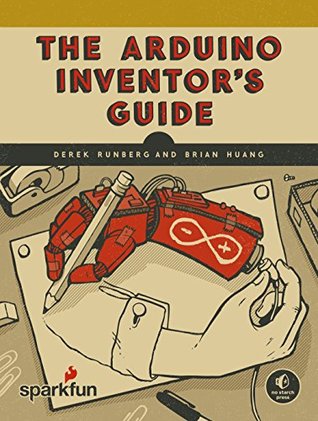 The Arduino Inventor's Guide: Learn Electronics by Making 10 Awesome Projects (Kindle Edition)