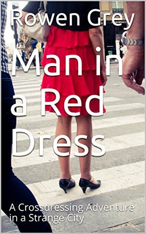 The CEO and the Crossdresser: An Erotic Adventure in a Strange City (Kindle Edition)