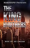 The King Brothers: Rise Of An Empire The King Brothers: Rise Of An Empire