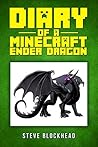 Minecraft: Diary of an Ender Dragon: An Unofficial Minecraft Book for Kids ( Books for Kids Ages 4 6 6 8 8 12)