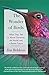 The Wonder of Birds: What They Tell Us About Ourselves, the World, and a Better Future