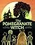 The Pomegranate Witch