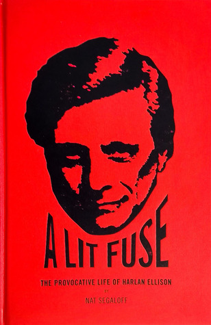 A Lit Fuse, The Provocative Life of Harlan Ellison
