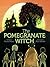 The Pomegranate Witch by Denise Doyen