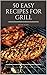 50 EASY RECIPES FOR GRILL D...