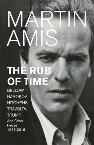 The Rub of Time: Bellow, Nabokov, Hitchens, Travolta, Trump: Essays and Reportage, 1986-2016 (Hardcover)
