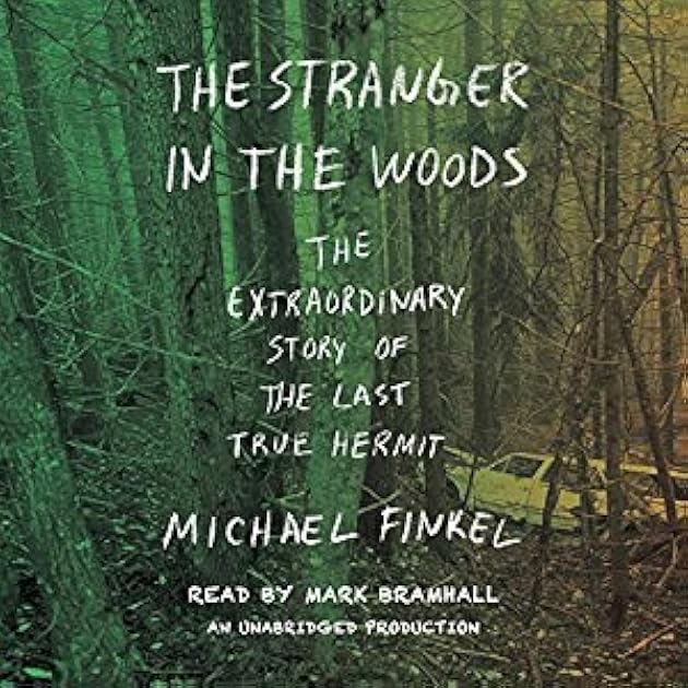The Stranger in the Woods: The Extraordinary Story of the Last True Hermit