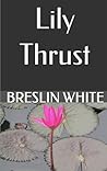 Lily Thrust (Beautiful poetry about flowers)