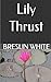 Lily Thrust by Breslin White