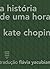 A História de Uma Hora by Kate Chopin
