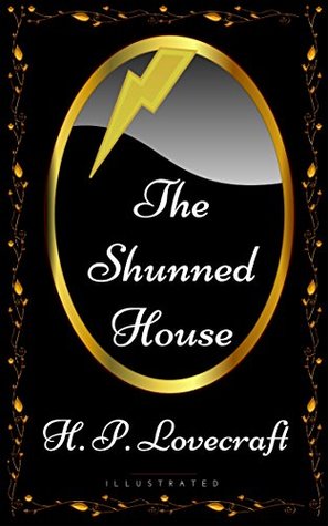 The Shunned House: By H. P. Lovecraft - Illustrated